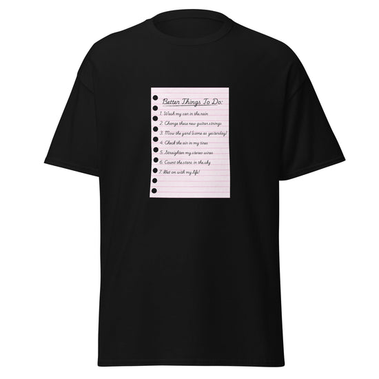 Better Things To Do Unisex classic tee